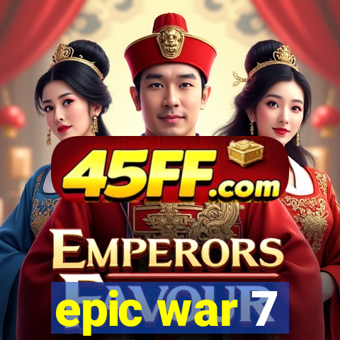 epic war 7